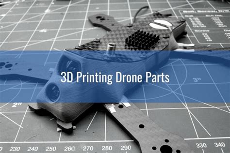 3D printing drone parts