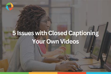 Closed Captions for Accessibility