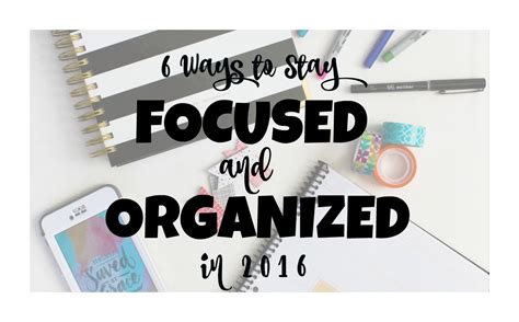 Stay Organized And Focused