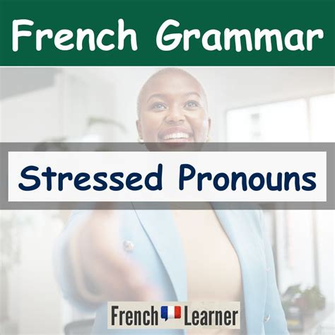 Understanding French Stress Pronouns