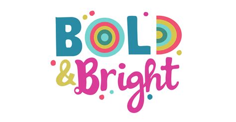 Bold and Bright