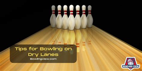 Bowling Dry Lane Technique