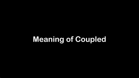 Coupled Meaning