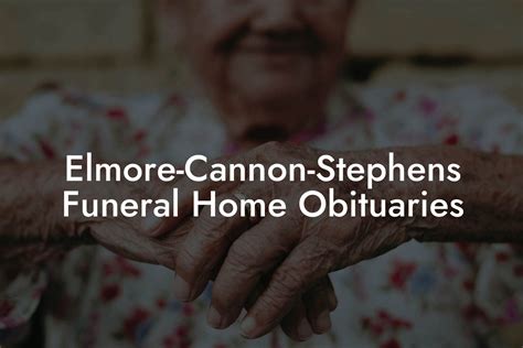 Elmore Cannon Stephens Funeral Home Obituaries