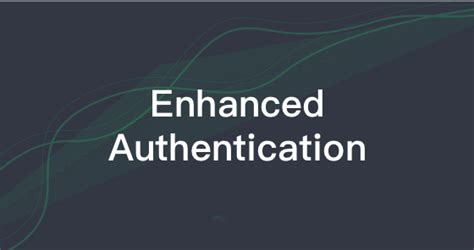 Enhanced authentication and authorization for secure access