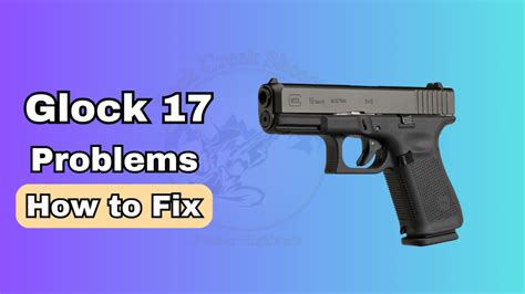 Glock 17 Issues