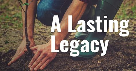 Creating a Lasting Legacy