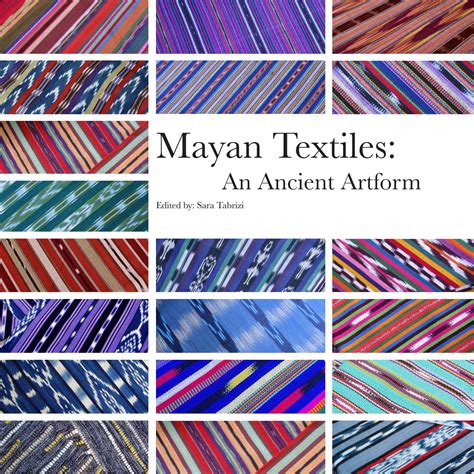 Mayan textiles are highly valued for their beauty, durability, and symbolic significance