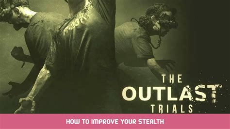 Outlast Trials Improved Stealth Mechanics