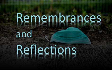 Reflections and Remembrances