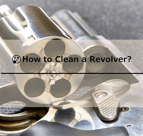 Regular cleaning can prevent revolver jams