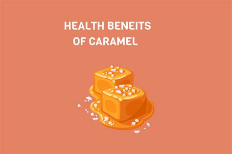 Rich Caramel Benefits