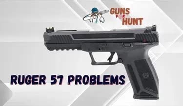 Ruger 57 Problems and Solutions