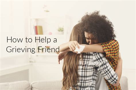 Ways to support grieving friends