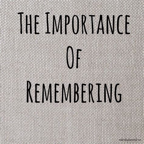 The importance of remembering