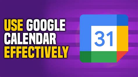 Using Google Calendar Effectively