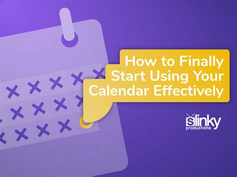 Using Your Calendar Effectively